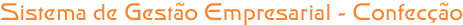 Sistema de Gest�o Empresarial - Confec��o