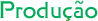 Produ��o